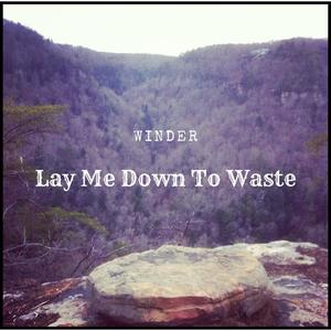 Lay Me Down To Waste (Explicit)