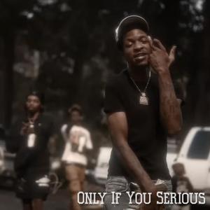 Only If You Serious (Explicit)