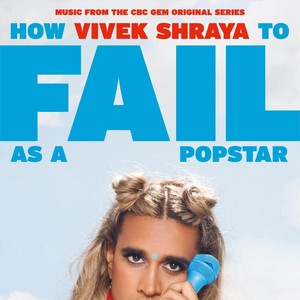 How to Fail as a Popstar (Music from the CBC Gem Original Series) [Explicit]