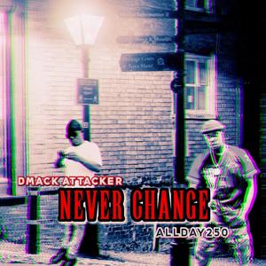 Never Change (feat. DMack Attacker) [Explicit]