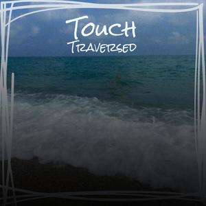 Touch Traversed