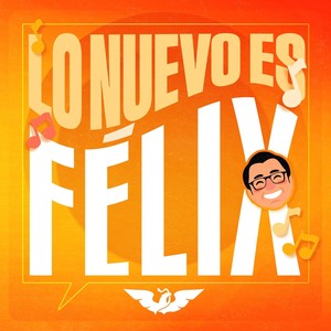 Lo Nuevo Es Félix