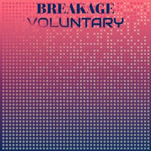 Breakage Voluntary