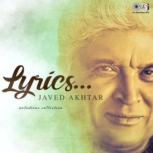 Lyrics Javed Akhtar: Melodious Collection