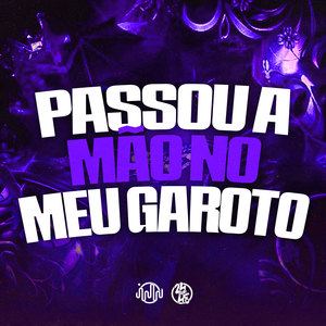 Passou a Mão no Meu Garoto (Explicit)