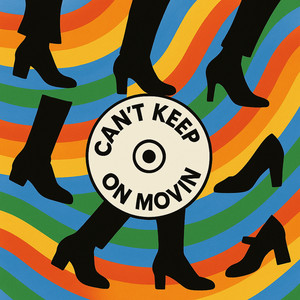 Can't Keep on Movin