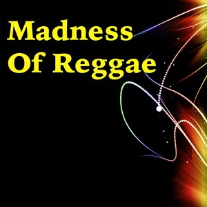 Madness Of Reggae