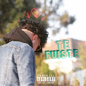 Te Fuiste (Explicit)