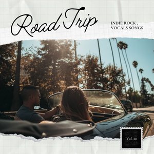 Road Trip: Indie Rock, Vocal Songs, Vol. 20