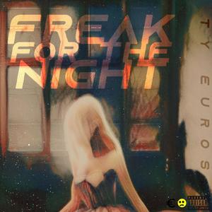 Freak For the Night (Explicit)