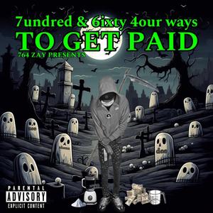 7undred & 6ixty 4our Ways To Get Paid (Explicit)