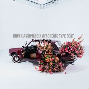DRUNK AMAPIANO X AFROBEATS TYPE BEAT