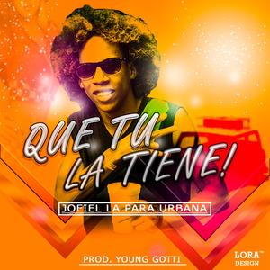 Que Tu La Tienes (Explicit)