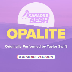Opalite (Originally Performed by Taylor Swift)-karaoke SESH