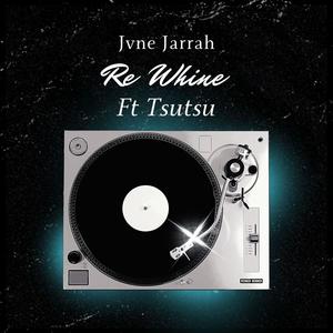 Re Whine (feat. Tsutsu)