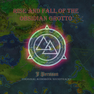 Rise and Fall of the Obsidian Grotto (Original Audiobook Soundtrack)