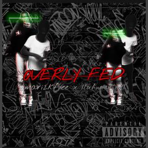 overly fed (feat. 1luhwicked1) (Explicit)