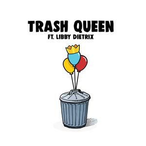 Trash Queen(feat. Libby Dietrix)