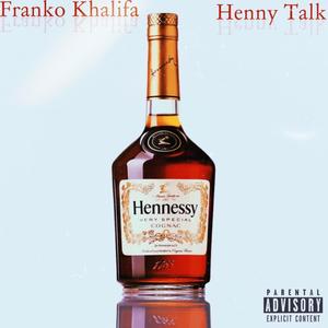 Henny talk (Explicit)