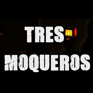Tres moqueros (Explicit)