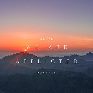 We Are Afflicted