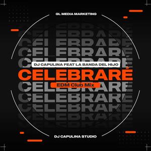 Celebraré (feat. La Banda del Hijo) [EDM Club Mix]