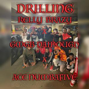 Relly Brazy - Drilling(feat. Gmgb Daidough & . Ace Numbafive) (Explicit)