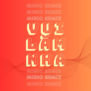 Vui Lắm Nha (MiniC Remix)