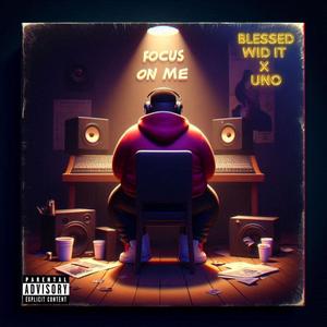 FOCUS ON ME (feat. UNOVOXGOD) (Explicit)