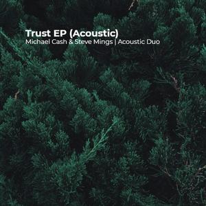 Trust EP (Acoustic) [Explicit]