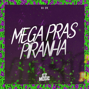 Mega Pras Piranha (Explicit)