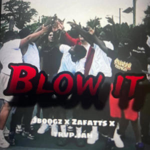 blow it (feat. trvp.jah, zafatts & jboogz) [Explicit]