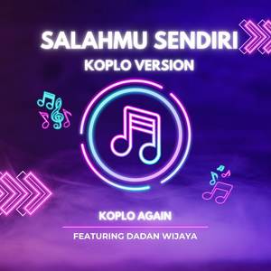 Salahmu Sendiri (Koplo Version)