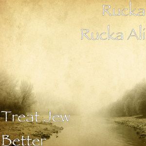 Treat Jew Better