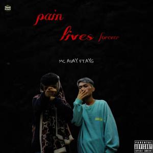 Pain Lives Forever (feat. AYG) (Explicit)