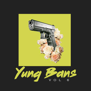 Yung Bans (Vol 6)