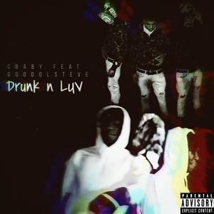 Drunk N Luv (feat. Good'OlStevie) (Explicit)