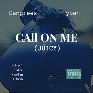 Call On Me(Juicy)(feat. Pypah) (Explicit)