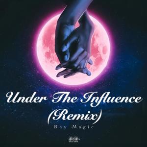 Under The Influence (Remix)