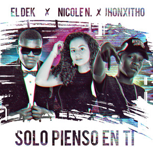 Solo Pienso En Ti (feat. Jhonxitho & El Dek)