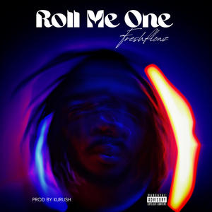 Roll Me One (Explicit)