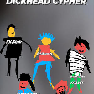 DICKHEAD CYPHER (feat. WARYY, KXLLBVT, slatuka & itsaedanhill) (Explicit)