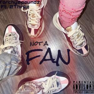 Not A FAN (Explicit)