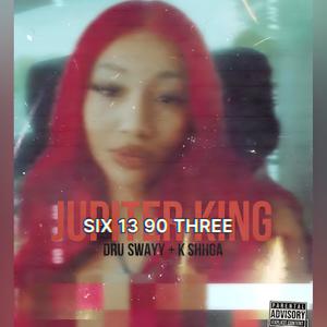 SIX 13 90 THREE (feat. Dru Swayy & K SHHGA) (Explicit)