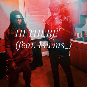 Hi There. (feat. Iswms) [Explicit]