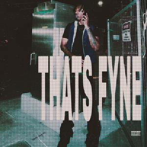 THATS FYNE (Explicit)