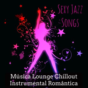 Sexy Jazz Songs - Música Lounge Chillout Instrumental Romântica para Clube Privé