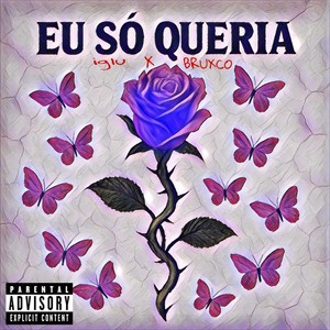 Eu Só Queria (Explicit)