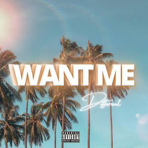 Want Me (Explicit)