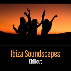 Ibiza Soundscapes: Chillout – Amazing Relax on the Beach, Summer 2017, Pure Love, Happiness and Fun, Let’s Party Begin